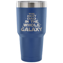 The Best Dad in the Whole Galaxy 30 oz Tumbler - Travel Cup, Coffee Mug