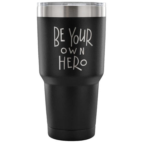 Be Your Own Hero 30 oz Tumbler - Travel Cup, Coffee Mug
