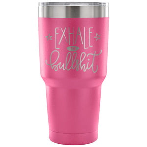 Exhale the Bullsh*t 30 oz Tumbler - Travel Cup, Coffee Mug